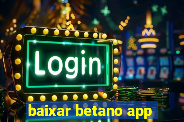 baixar betano app